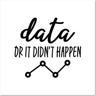 Data Or It Didn't Happen - Data Analyst Posters and Art